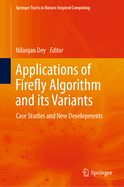 Applications of Firefly Algorithm and Its Variants: Case Studies and New Developments