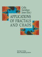 Applications of Fractals and Chaos: The Shape of Things - Crilly, A J (Editor), and Earnshaw, Rae (Editor), and Jones, Huw (Editor)