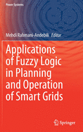 Applications of Fuzzy Logic in Planning and Operation of Smart Grids