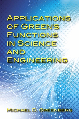 Applications of Green's Functions in Science and Engineering - Greenberg, Michael D