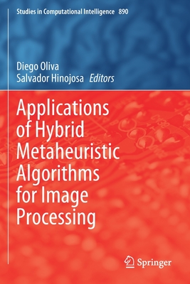 Applications of Hybrid Metaheuristic Algorithms for Image Processing - Oliva, Diego (Editor), and Hinojosa, Salvador (Editor)