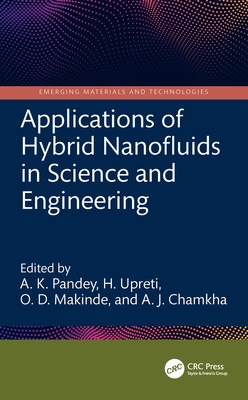 Applications of Hybrid Nanofluids in Science and Engineering - Pandey, A K (Editor), and Upreti, H (Editor), and Makinde, O D (Editor)