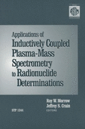 Applications of Inductively Coupled Plasma-Mass Spectrometry to Radionuclide Determinations