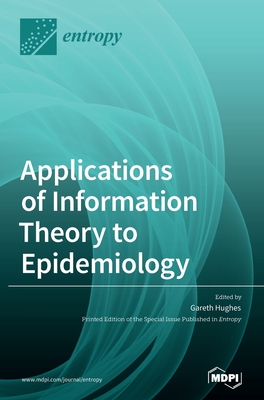 Applications of Information Theory to Epidemiology - Hughes, Gareth (Guest editor)