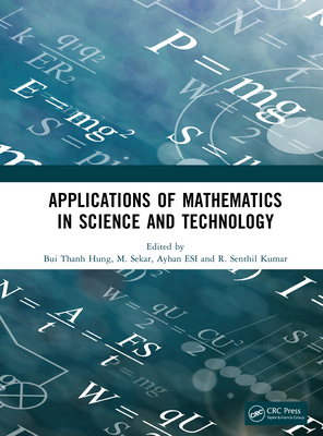 Applications of Mathematics in Science and Technology - Hung, Bui Thanh (Editor), and Sekar, M (Editor), and Esi, Ayhan (Editor)