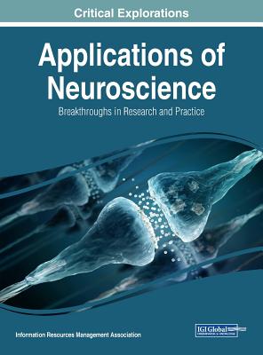 Applications of Neuroscience: Breakthroughs in Research and Practice - Management Association, Information Reso (Editor)