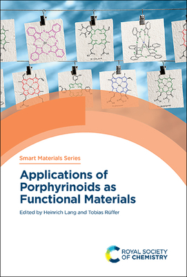 Applications of Porphyrinoids as Functional Materials - Lang, Heinrich (Editor), and Rffer, Tobias (Editor)