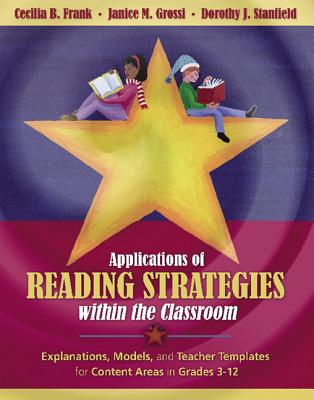 Applications of Reading Strategies Within the Classroom - Frank, Cecilia B, and Grossi, Janice M, and Stanfield, Dorothy J