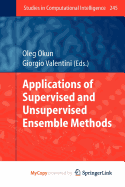 Applications of Supervised and Unsupervised Ensemble Methods