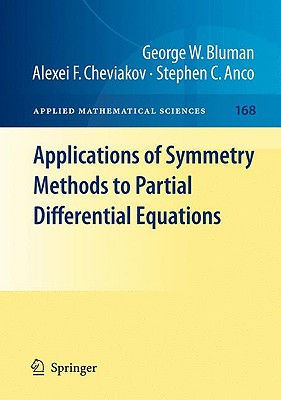 Applications of Symmetry Methods to Partial Differential Equations - Bluman, George W, and Cheviakov, Alexei F, and Anco, Stephen