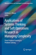 Applications of Systems Thinking and Soft Operations Research in Managing Complexity: From Problem Framing to Problem Solving