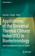 Applications of the Universal Thermal Climate Index Utci in Biometeorology: Latest Developments and Case Studies