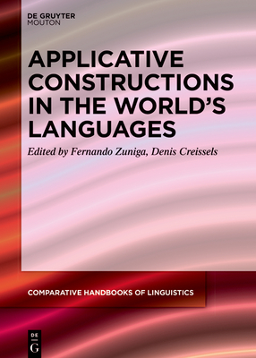 Applicative Constructions in the World's Languages - Zuniga, Fernando (Editor), and Creissels, Denis (Editor)