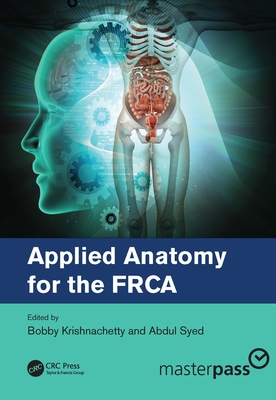 Applied Anatomy for the FRCA - Krishnachetty, Bobby (Editor), and Syed, Abdul (Editor)