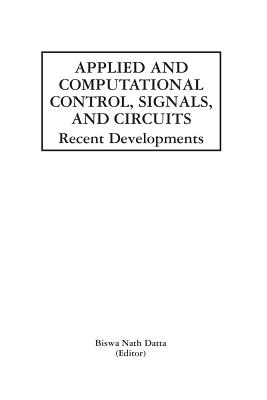 Applied and Computational Control, Signals, and Circuits: Recent Developments - Datta, Biswa Nath (Editor)