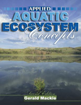 Applied Aquatic Ecosystem Concepts - Mackie, Gerald L