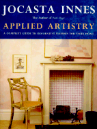 Applied Artistry: A Complete Guide to Decorative Finishes for Your Home - Innes, Jocasta, and Annes, Jocasta