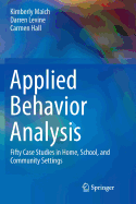 Applied Behavior Analysis: Fifty Case Studies in Home, School, and Community Settings