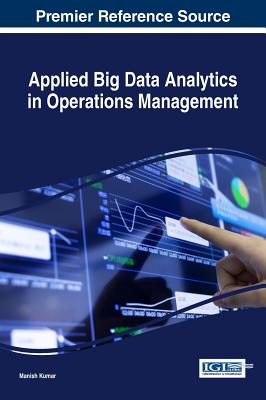 Applied Big Data Analytics in Operations Management - Kumar, Manish (Editor)