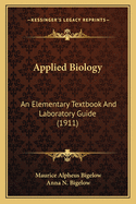 Applied Biology: An Elementary Textbook And Laboratory Guide (1911)