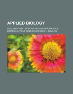 Applied Biology; An Elementary Textbook and Laboratory Guide