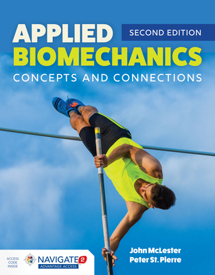Applied Biomechanics: Concepts and Connections: Concepts and Connections - McLester, John, and St. Pierre, Peter