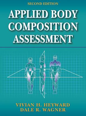 Applied Body Composition Assessment - 2nd - Heyward, Vivian, Dr., and Wagner, Dale