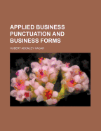 Applied Business Punctuation and Business Forms