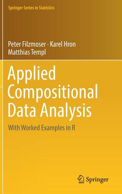 Applied Compositional Data Analysis: With Worked Examples in R - Filzmoser, Peter, and Hron, Karel, and Templ, Matthias