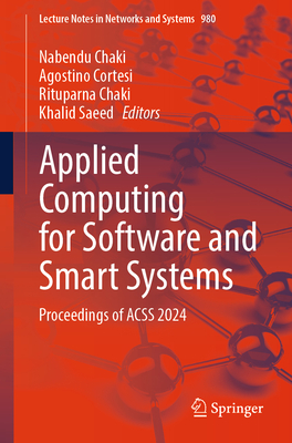 Applied Computing for Software and Smart Systems: Proceedings of Acss 2024 - Chaki, Nabendu (Editor), and Cortesi, Agostino (Editor), and Chaki, Rituparna (Editor)