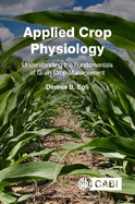 Applied Crop Physiology: Understanding the Fundamentals of Grain Crop Management