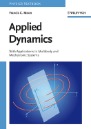 Applied Dynamics: With Applications to Multibody and Mechatronic Systems - Moon, F C, and Moon, Francis C