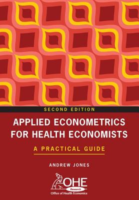 Applied Econometrics for Health Economists: A Practical Guide - Jones, Andrew