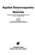 Applied Electromagnetics in Materials: Proceedings of the First International Symposium, Tokyo, 3-5 October 1988