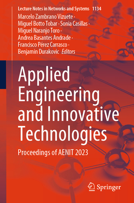 Applied Engineering and Innovative Technologies: Proceedings of AENIT 2023 - Vizuete, Marcelo Zambrano (Editor), and Tobar, Miguel Botto (Editor), and Casillas, Sonia (Editor)