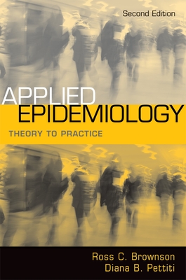 Applied Epidemiology: Theory to Practice - Brownson, Ross C (Editor), and Petitti, Diana B (Editor)