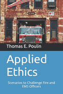 Applied Ethics: Scenarios to Challenge Fire and EMS Officers