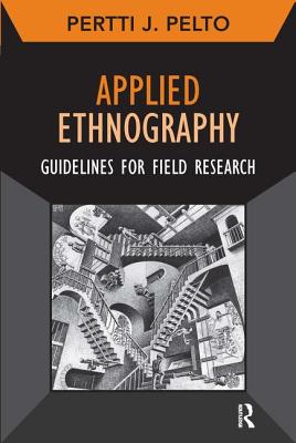 Applied Ethnography: Guidelines for Field Research - Pelto, Pertti J