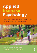 Applied Exercise Psychology: The Challenging Journey from Motivation to Adherence