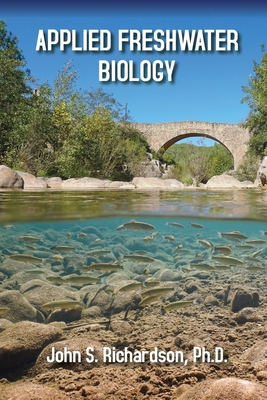 Applied Freshwater Biology - Richardson, John S, PhD