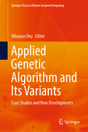 Applied Genetic Algorithm and its Variants: Case Studies and New Developments