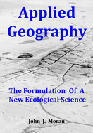 Applied Geography: The Formulation of a New Ecological Science