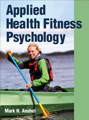 Applied Health Fitness Psychology - Anshel, Mark