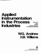 Applied Instrumentation in the Process Industries: Volume 3: A Survey, Third Edition - Andrews, William G, and Williams, H B, and Andrew, W G