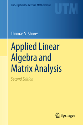 Applied Linear Algebra and Matrix Analysis - Shores, Thomas S