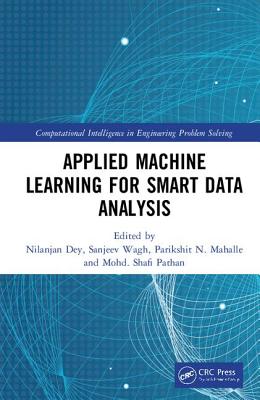 Applied Machine Learning for Smart Data Analysis - Dey, Nilanjan (Editor), and Wagh, Sanjeev (Editor), and Mahalle, Parikshit N (Editor)
