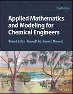 Applied Mathematics and Modeling for Chemical Engineers