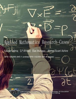 Applied Mathematics Research Cases - Fatima, Kawsar, and Ahmad, S P, and Munapo, Elias