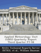Applied Meteorology Unit (Amu) Quarterly Report Third Quarter Fy-08
