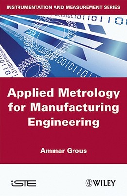 Applied Metrology for Manufacturing Engineering - Grous, Ammar